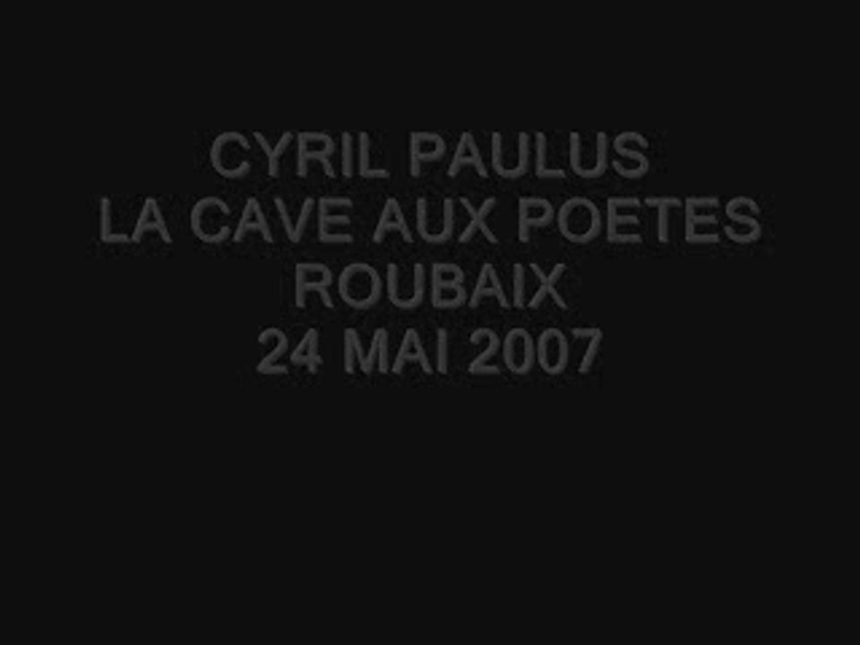 Cyril Paulus Cave aux Poètes 24 Mai 2007_0001