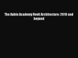 (PDF Download) The Aubin Academy Revit Architecture: 2016 and beyond Download