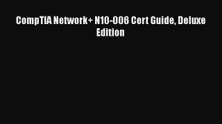 CompTIA Network+ N10-006 Cert Guide Deluxe Edition  Free Books