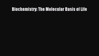 Biochemistry: The Molecular Basis of Life  Free PDF