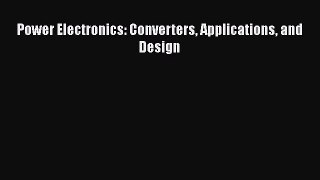 Power Electronics: Converters Applications and Design  Free Books