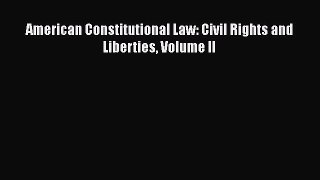 American Constitutional Law: Civil Rights and Liberties Volume II  Free Books