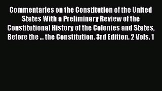 Commentaries on the Constitution of the United States With a Preliminary Review of the Constitutional