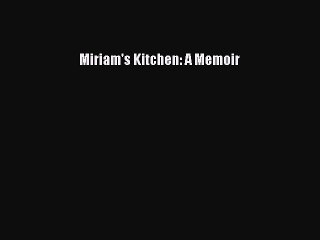 Miriam's Kitchen: A Memoir  PDF Download