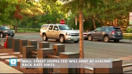 Wall Street hopes Fed will hint at dialing back rate hikes