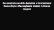 Decolonization and the Evolution of International Human Rights (Pennsylvania Studies in Human