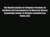The Virginia Statute for Religious Freedom: Its Evolution and Consequences in American History