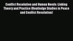 Conflict Resolution and Human Needs: Linking Theory and Practice (Routledge Studies in Peace