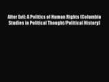 After Evil: A Politics of Human Rights (Columbia Studies in Political Thought/Political History)