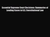 Essential Supreme Court Decisions: Summaries of Leading Cases in U.S. Constitutional Law Read