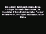 [PDF Télécharger] James Ensor - Catalogue Raisonne: Prints: Catalogue Illustrae De Ses Gravures