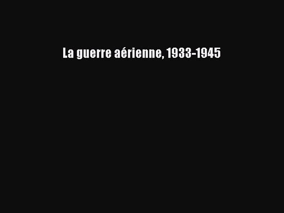 [PDF Télécharger] La guerre aérienne 1933-1945 [PDF] Complet Ebook