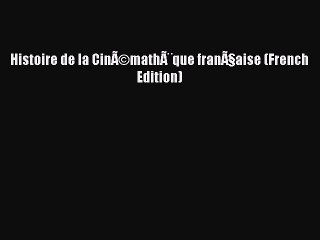 [PDF Download] Histoire de la CinÃ©mathÃ¨que franÃ§aise (French Edition) [PDF] Online