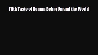[PDF Download] Fifth Taste of Human Being Umami the World [Read] Online