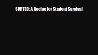 [PDF Download] SORTED: A Recipe for Student Survival [PDF] Full Ebook