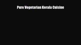 [PDF Download] Pure Vegetarian Kerala Cuisine [PDF] Online