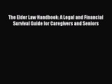 The Elder Law Handbook: A Legal and Financial Survival Guide for Caregivers and Seniors  Read