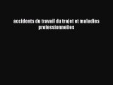 [PDF Download] accidents du travail du trajet et maladies professionnelles [PDF] Full Ebook