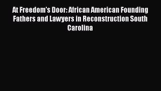 At Freedom's Door: African American Founding Fathers and Lawyers in Reconstruction South Carolina