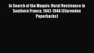 In Search of the Maquis: Rural Resistance in Southern France 1942-1944 (Clarendon Paperbacks)