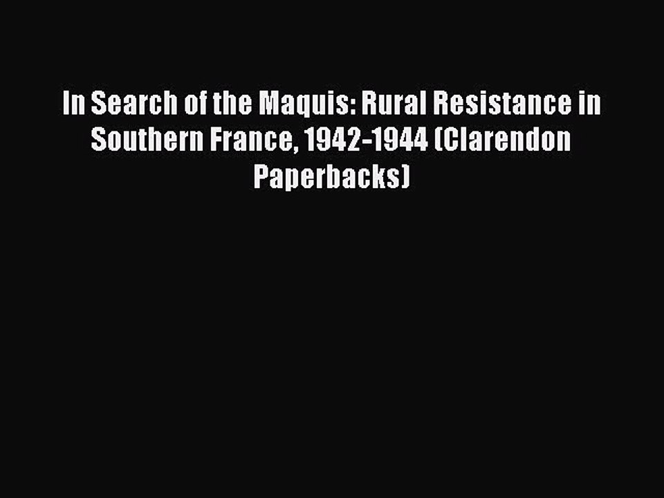 In Search of the Maquis: Rural Resistance in Southern France 1942-1944 (Clarendon Paperbacks)