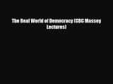 [PDF Download] The Real World of Democracy (CBC Massey Lectures) [PDF] Online