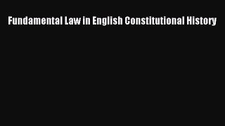 Fundamental Law in English Constitutional History  Free Books