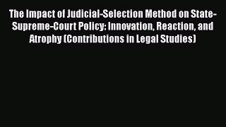 The Impact of Judicial-Selection Method on State-Supreme-Court Policy: Innovation Reaction