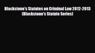 [PDF Download] Blackstone's Statutes on Criminal Law 2012-2013 (Blackstone's Statute Series)