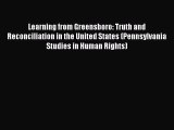 Learning from Greensboro: Truth and Reconciliation in the United States (Pennsylvania Studies