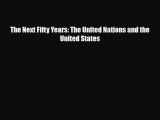 [PDF Download] The Next Fifty Years: The United Nations and the United States [Download] Online