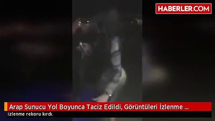 Arap sunucunun yol boyunca taciz edildiği video tık rekoru kırdı