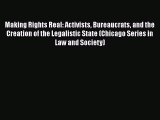 Making Rights Real: Activists Bureaucrats and the Creation of the Legalistic State (Chicago
