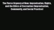 The Fierce Urgency of Now: Improvisation Rights and the Ethics of Cocreation (Improvisation