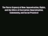 The Fierce Urgency of Now: Improvisation Rights and the Ethics of Cocreation (Improvisation