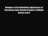 Refugees of the Revolution: Experiences of Palestinian Exile (Stanford Studies in Middle Eastern