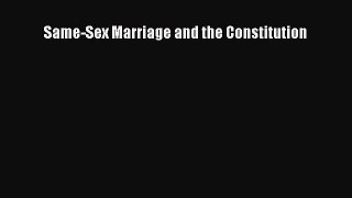 Same-Sex Marriage and the Constitution  Free Books