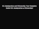 U.S. Immigration and Citizenship: Your Complete Guide (U.S. Immigration & Citizenship)  PDF