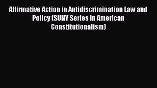 Affirmative Action in Antidiscrimination Law and Policy (SUNY Series in American Constitutionalism)