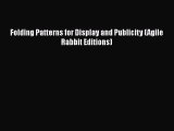 Folding Patterns for Display and Publicity (Agile Rabbit Editions)  PDF Download