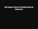 Flint Faience Tiles A to Z (Schiffer Book for Collectors)  Free PDF