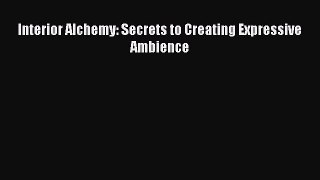 Interior Alchemy: Secrets to Creating Expressive Ambience  Free Books