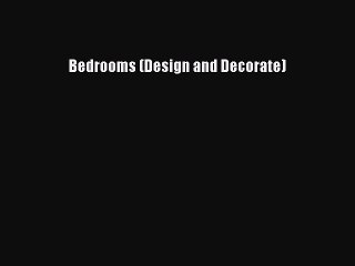 Bedrooms (Design and Decorate)  Free Books