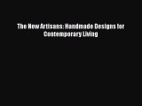 The New Artisans: Handmade Designs for Contemporary Living  Free Books