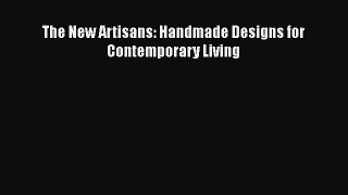 The New Artisans: Handmade Designs for Contemporary Living  Free Books