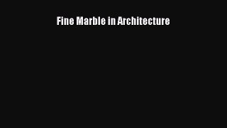 Fine Marble in Architecture Read Online PDF