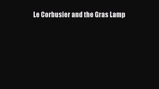 Le Corbusier and the Gras Lamp  Free Books