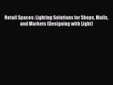 Retail Spaces: Lighting Solutions for Shops Malls and Markets (Designing with Light)  Free