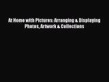 At Home with Pictures: Arranging & Displaying Photos Artwork & Collections  Free Books