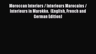 Moroccan Interiors / Interieurs Marocains / Interieurs in Marokko.  (English French and German